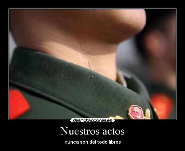 Nuestros actos - nunca son del todo libres