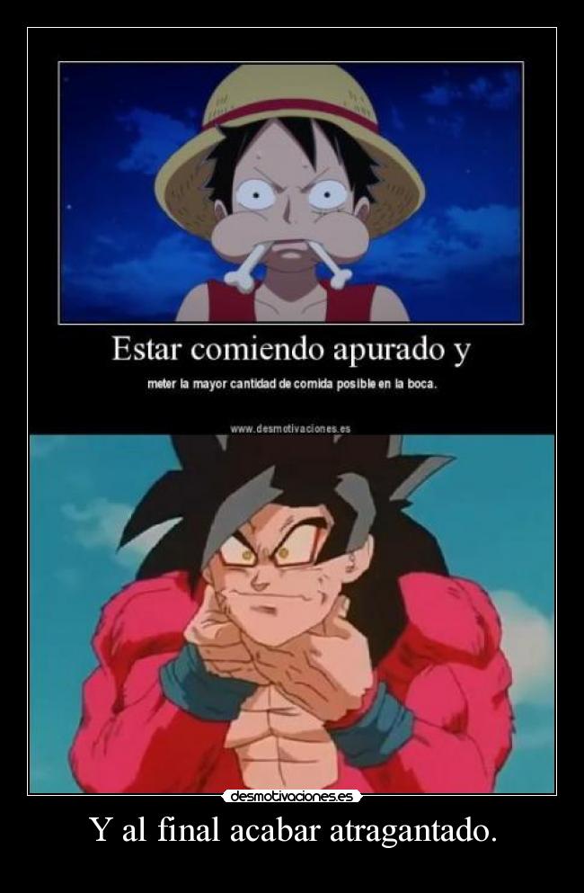 Y al final acabar atragantado. -