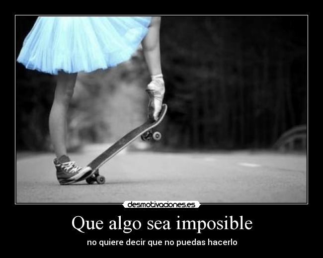 Que algo sea imposible - 