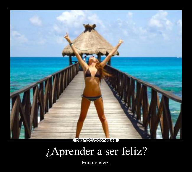¿Aprender a ser feliz? - 