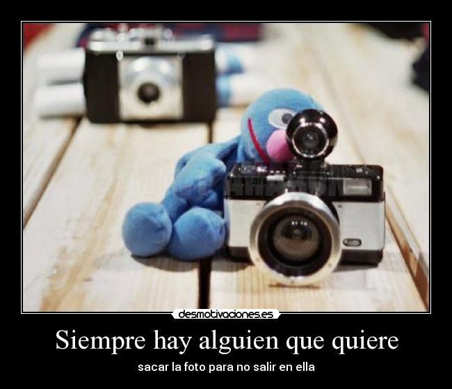 Siempre hay alguien que quiere - 