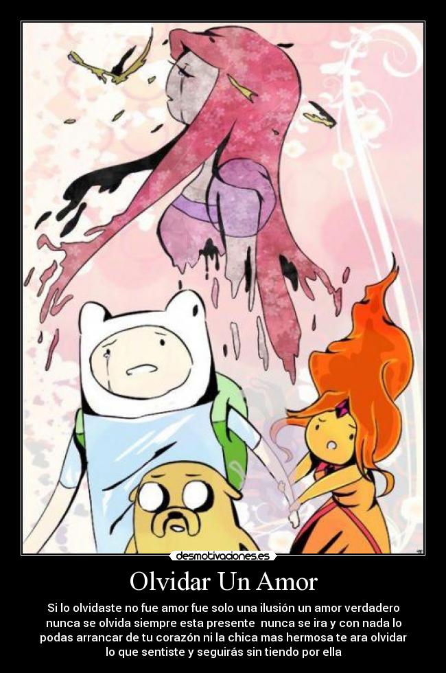 Olvidar Un Amor - Si lo olvidaste no fue amor fue solo una ilusión un amor verdadero
nunca se olvida siempre esta presente nunca se ira y con nada lo
podas arrancar de tu corazón ni la chica mas hermosa te ara olvidar
lo que sentiste y seguirás sin tiendo por ella