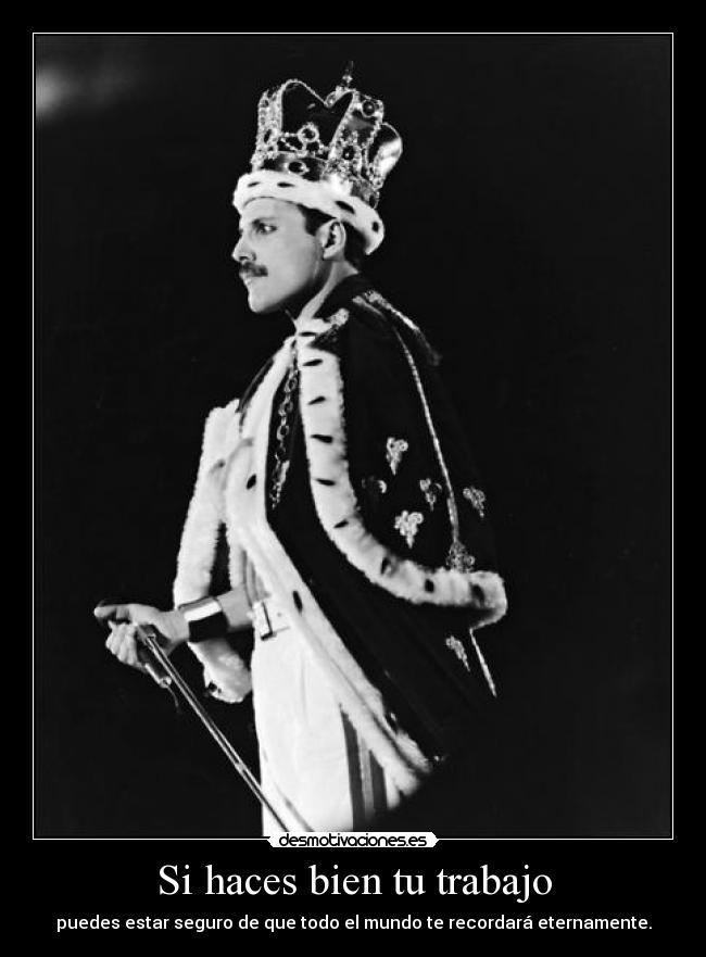 carteles trabajo freddie mercurythe fuckingking el leyenda clanleyendasublime gemelo23 desmotivaciones