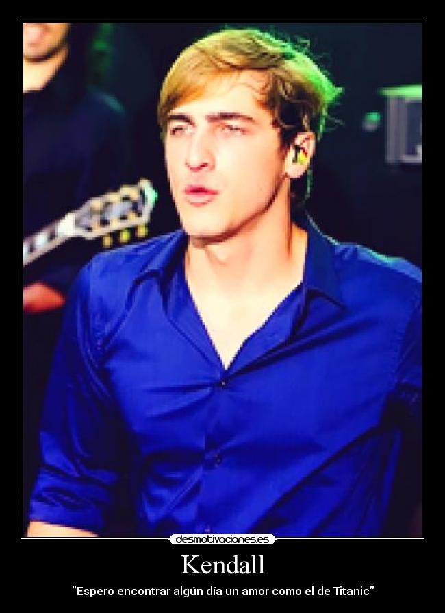 Kendall - Espero encontrar algún día un amor como el de Titanic