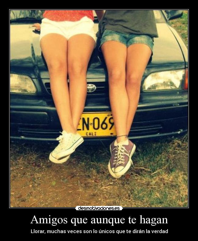 Amigos que aunque te hagan - 