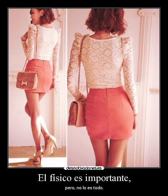 El físico es importante, -