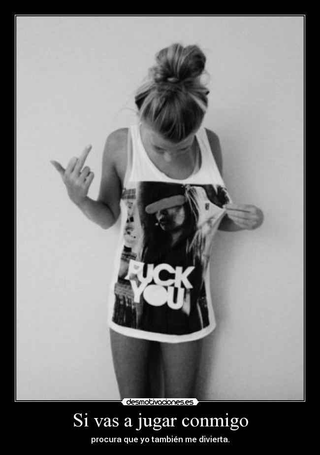 Si vas a jugar conmigo - 