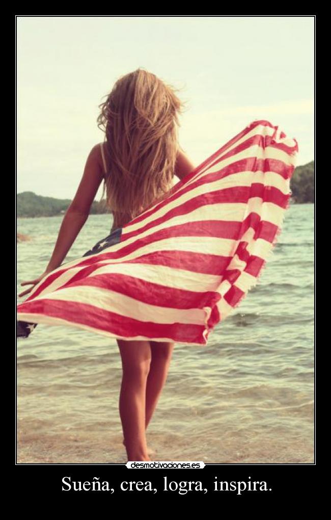 Sueña, crea, logra, inspira. - 