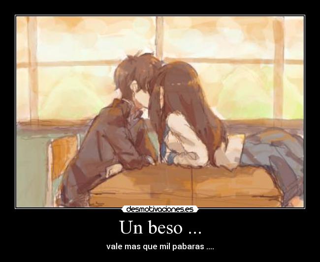 Un beso ... - vale mas que mil pabaras ....