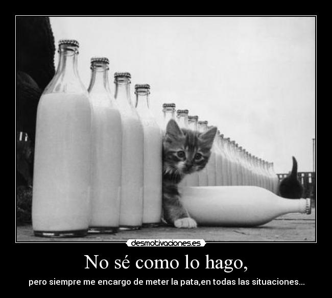 No sé como lo hago, - 