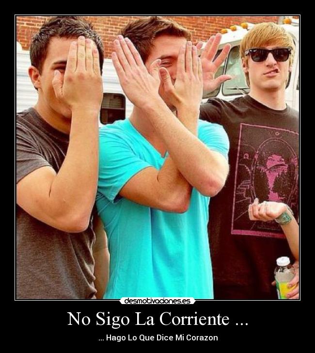 No Sigo La Corriente ... -