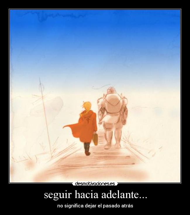 seguir hacia adelante... - no significa dejar el pasado atrás