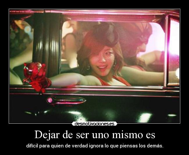 Dejar de ser uno mismo es - difícil para quien de verdad ignora lo que piensas los demás.