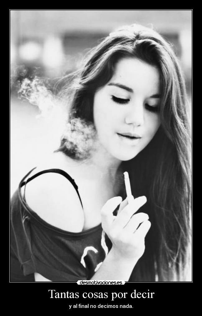 Tantas cosas por decir - y al final no decimos nada.