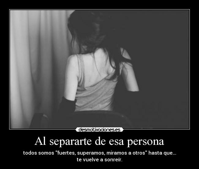 Al separarte de esa persona -