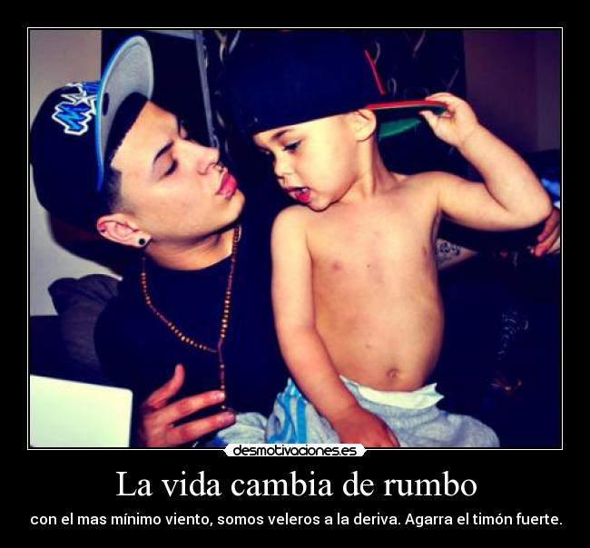 La vida cambia de rumbo - con el mas mínimo viento, somos veleros a la deriva. Agarra el timón fuerte.
