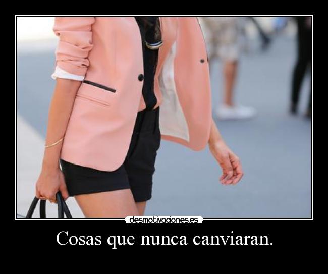 Cosas que nunca canviaran. - 