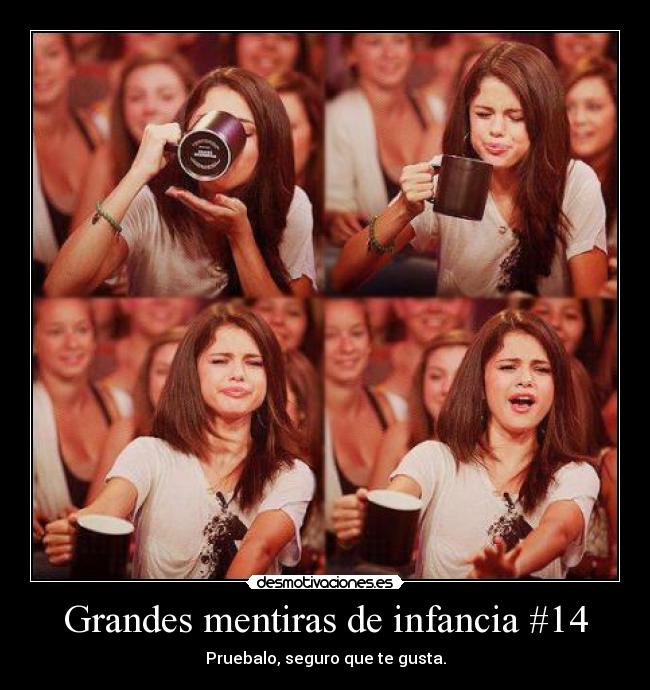 Grandes mentiras de infancia #14 - Pruebalo, seguro que te gusta.