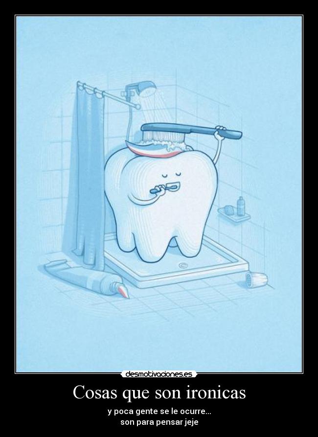 Cosas que son ironicas -