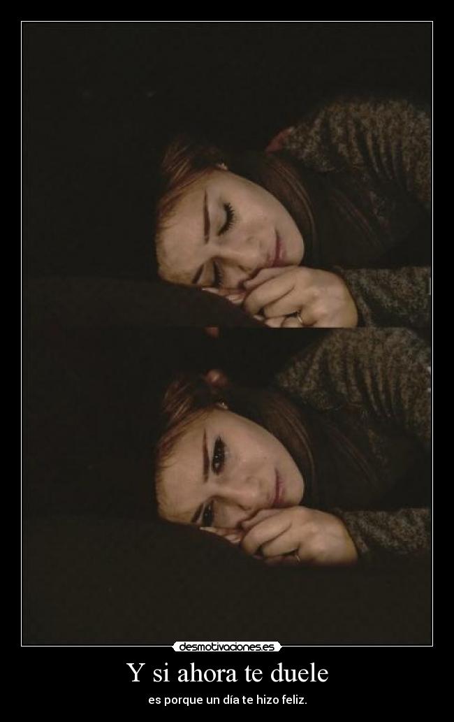Y si ahora te duele -