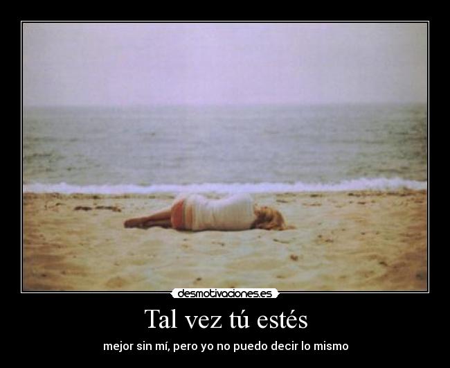Tal vez tú estés - 