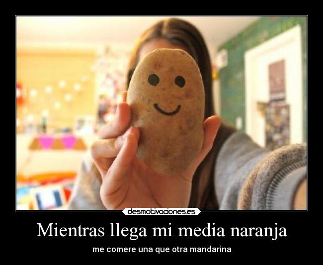 Mientras llega mi media naranja -