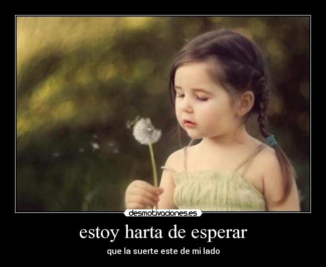 estoy harta de esperar -