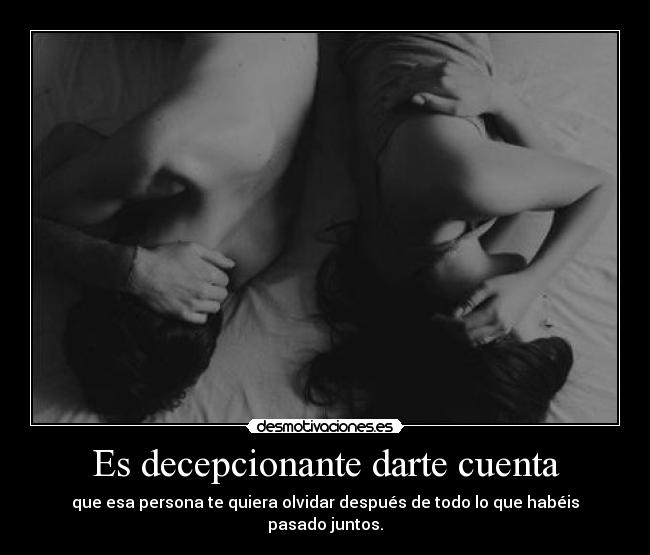 Es decepcionante darte cuenta - 