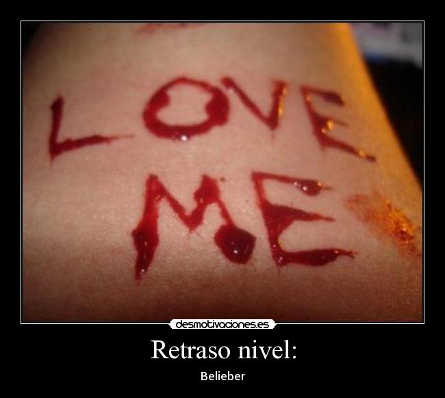 Retraso nivel: - Belieber