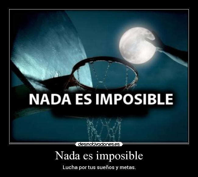 Nada es imposible -