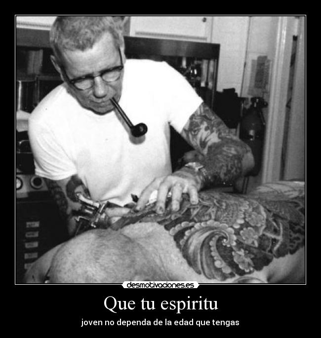 Que tu espiritu - joven no dependa de la edad que tengas