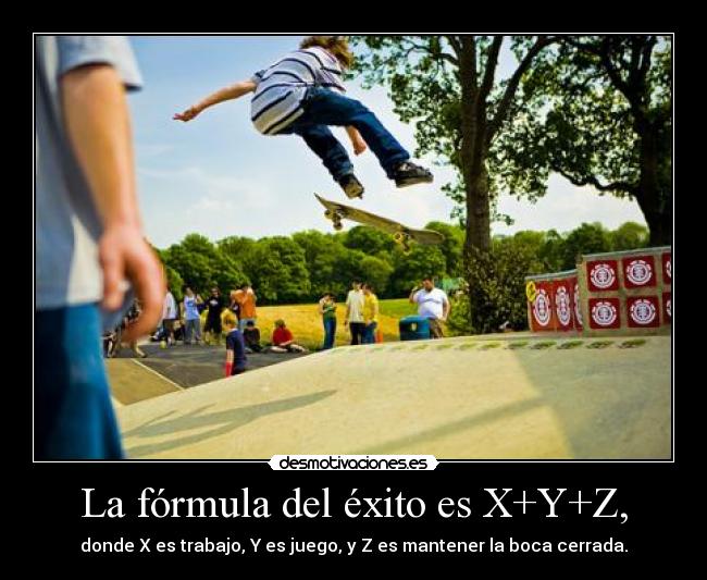 La fórmula del éxito es X+Y+Z, - 