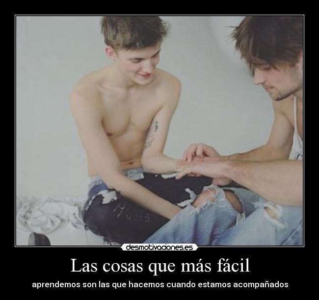 Las cosas que más fácil -