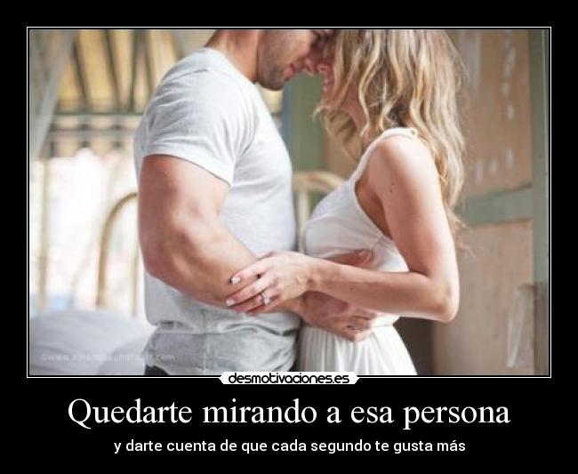 Quedarte mirando a esa persona - 