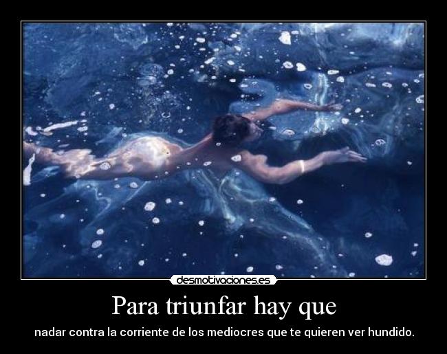 Para triunfar hay que -