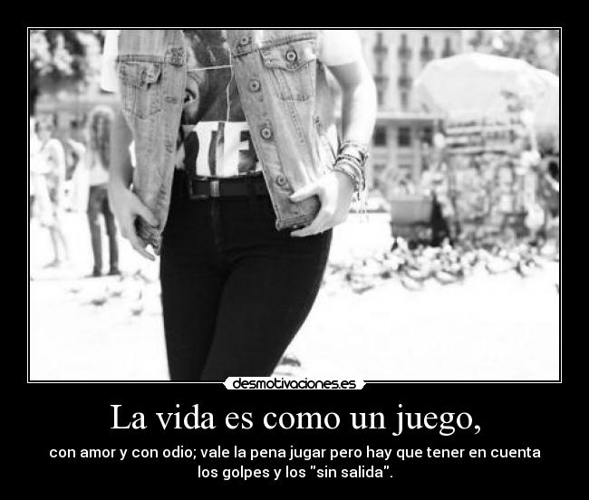 La vida es como un juego, - 