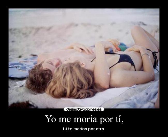 Yo me moría por tí, - 