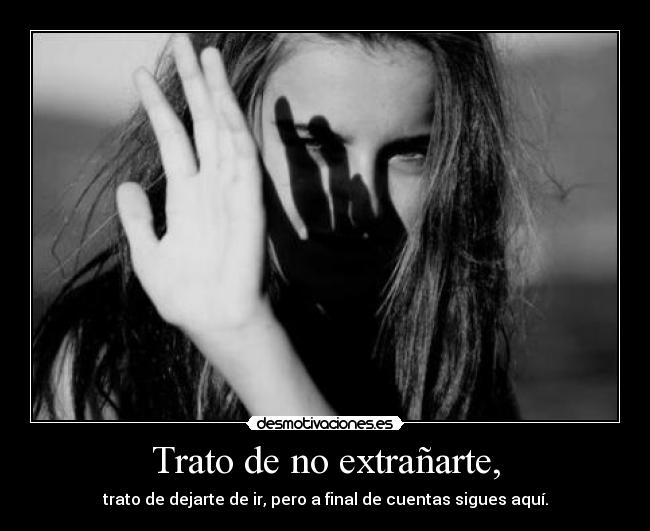 Trato de no extrañarte, - 