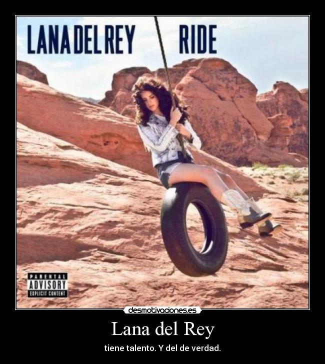 Lana del Rey - tiene talento. Y del de verdad.