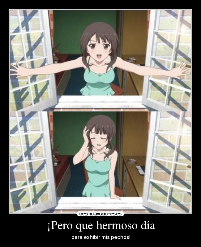 ¡Pero que hermoso día -