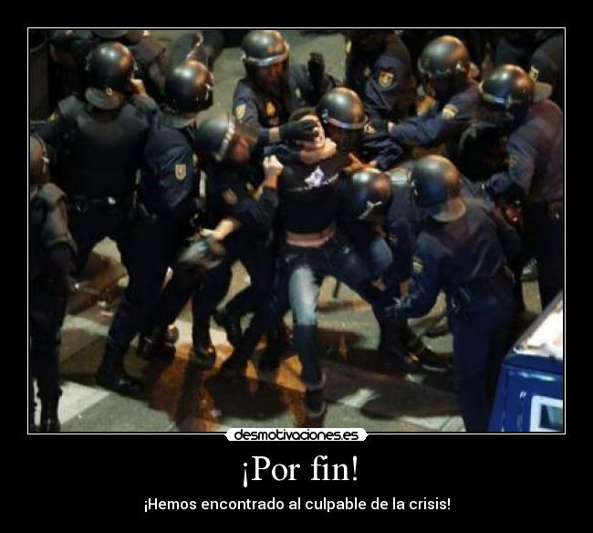 ¡Por fin! - ¡Hemos encontrado al culpable de la crisis!