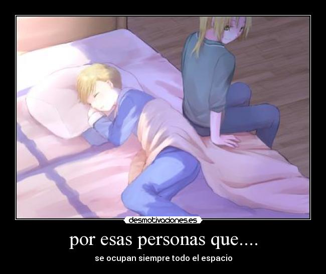 por esas personas que.... - se ocupan siempre todo el espacio