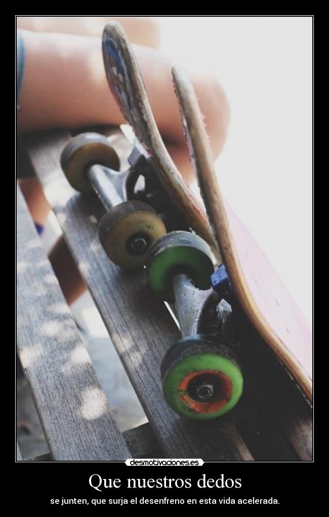 Que nuestros dedos -