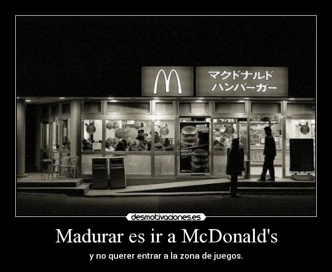 Madurar es ir a McDonalds - 