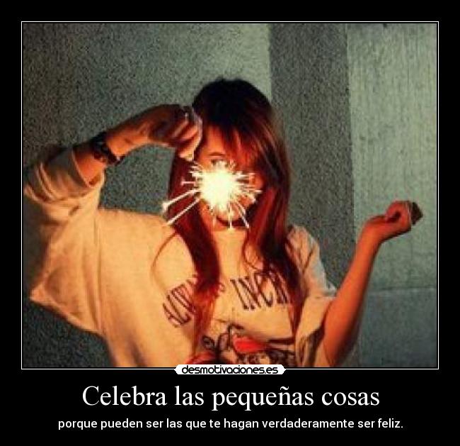 Celebra las pequeñas cosas - 