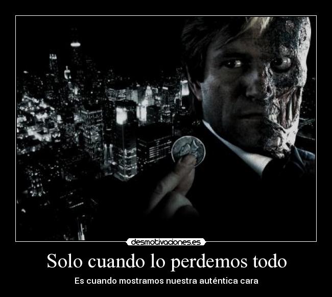 Solo cuando lo perdemos todo -