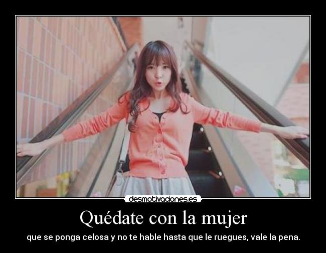 carteles mujer quedate con mujer desmotivaciones