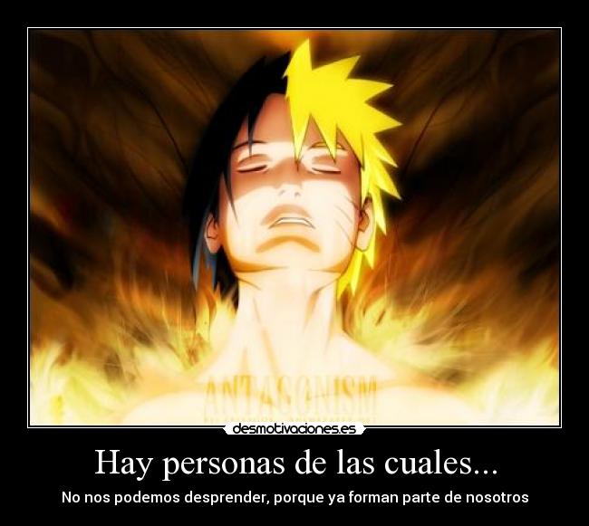 Hay personas de las cuales... - No nos podemos desprender, porque ya forman parte de nosotros