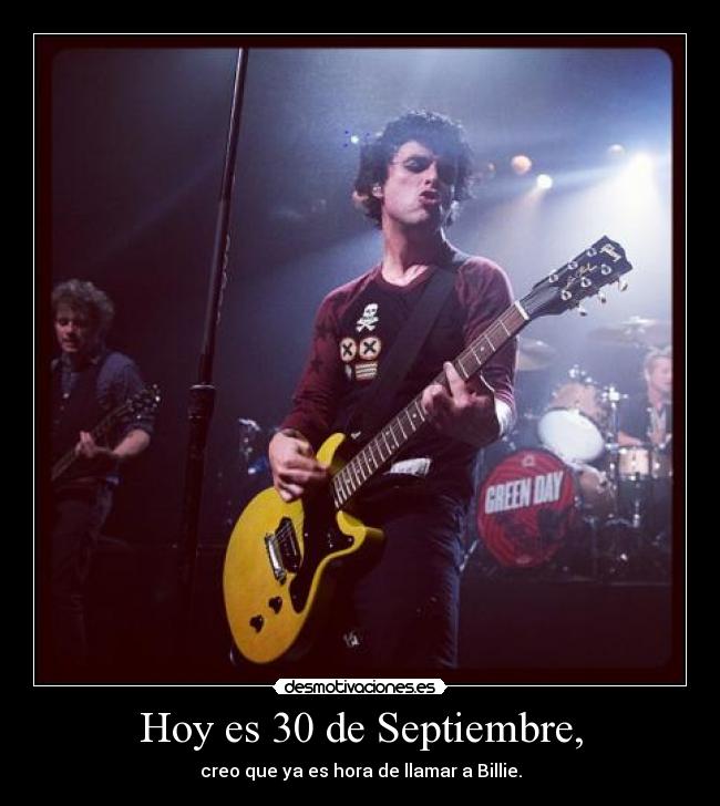 Hoy es 30 de Septiembre, - creo que ya es hora de llamar a Billie.