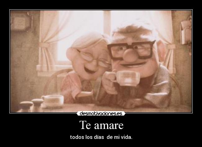 Te amare - todos los días de mi vida.